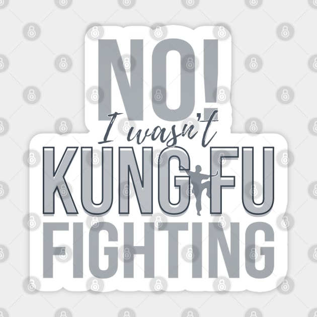 No I wasn't Kung Fu Fighting Sticker by Design A Studios